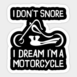 I Don't Snore I Dream I'm A Motorcycle Sticker